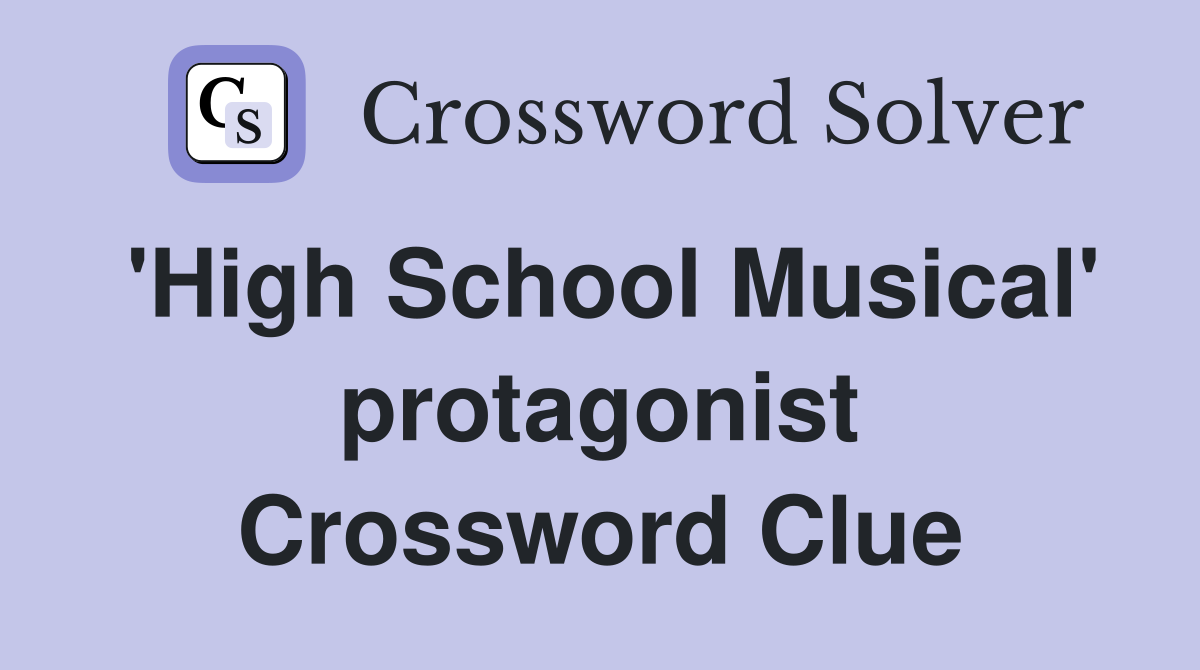 'High School Musical' protagonist Crossword Clue