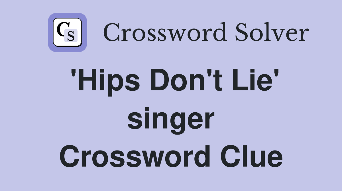 'Hips Don't Lie' singer Crossword Clue