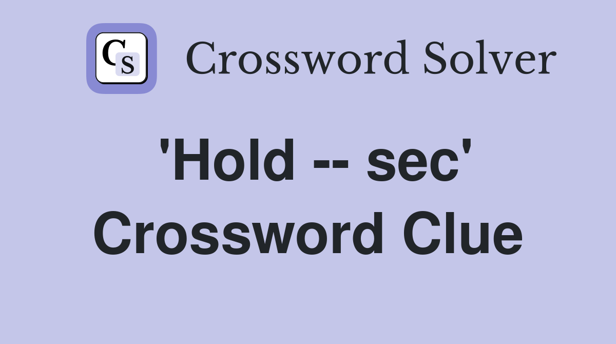 'Hold -- sec' Crossword Clue