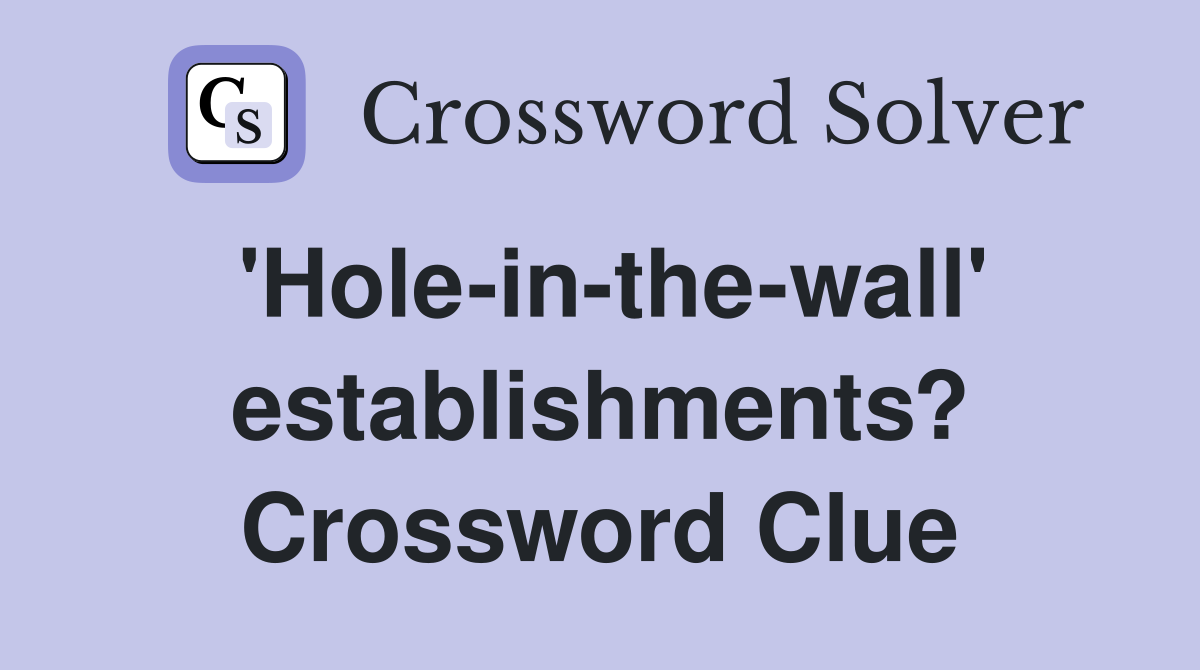 'Hole-in-the-wall' establishments? Crossword Clue