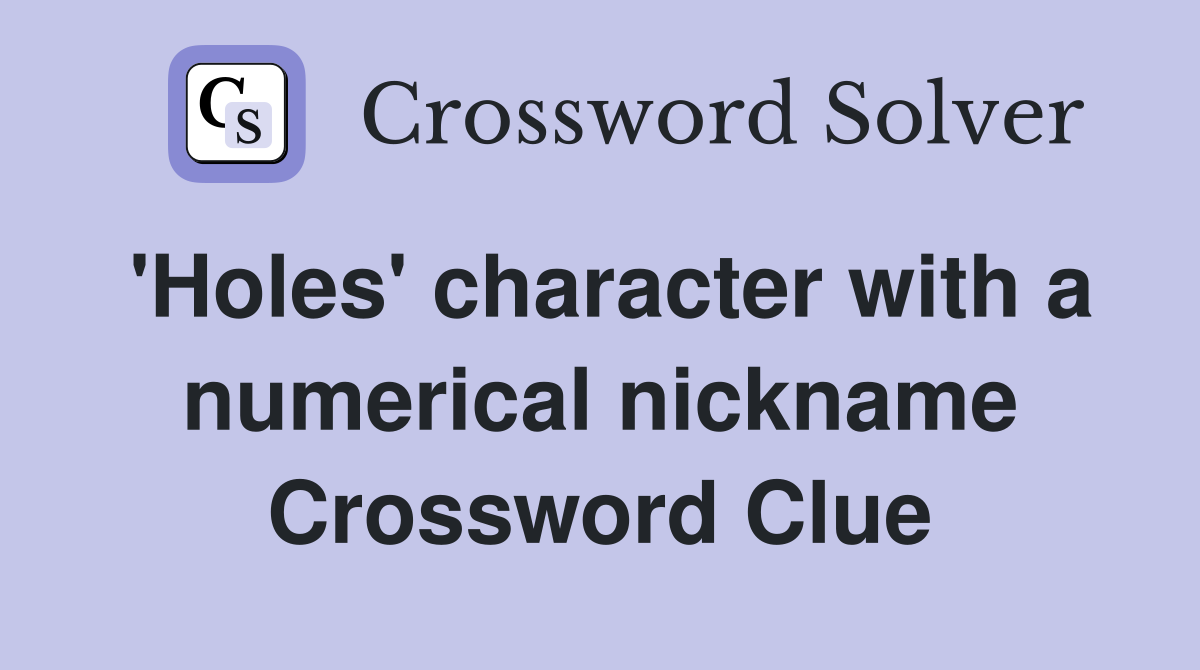 'Holes' character with a numerical nickname Crossword Clue