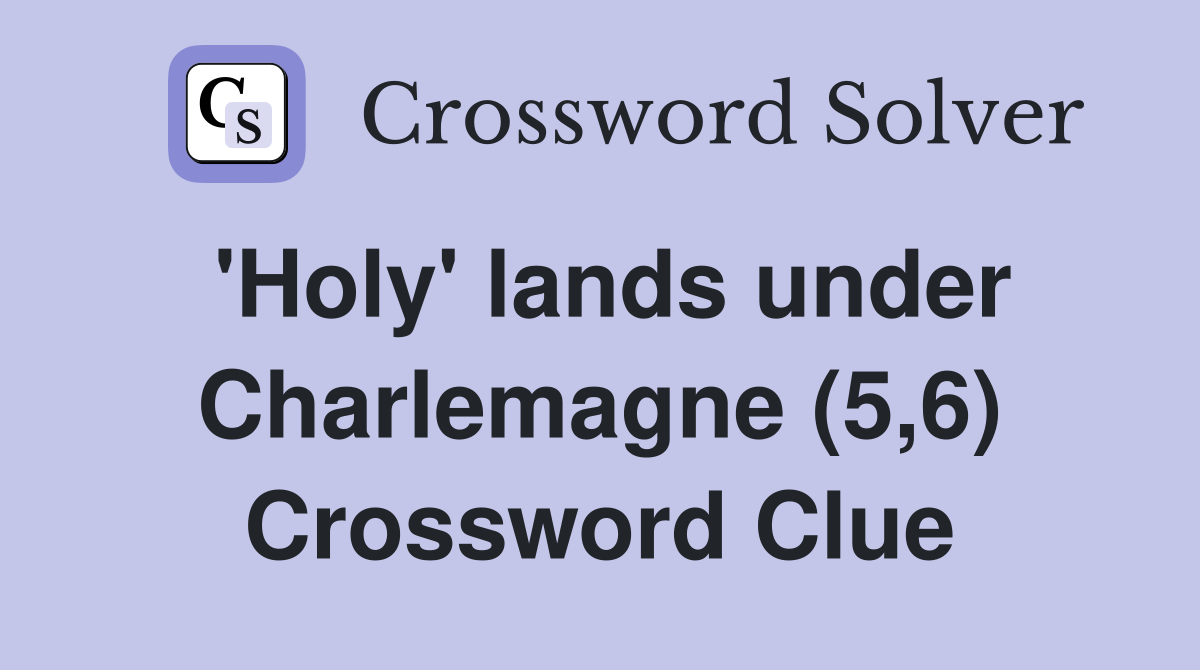 'Holy' lands under Charlemagne (5,6) Crossword Clue