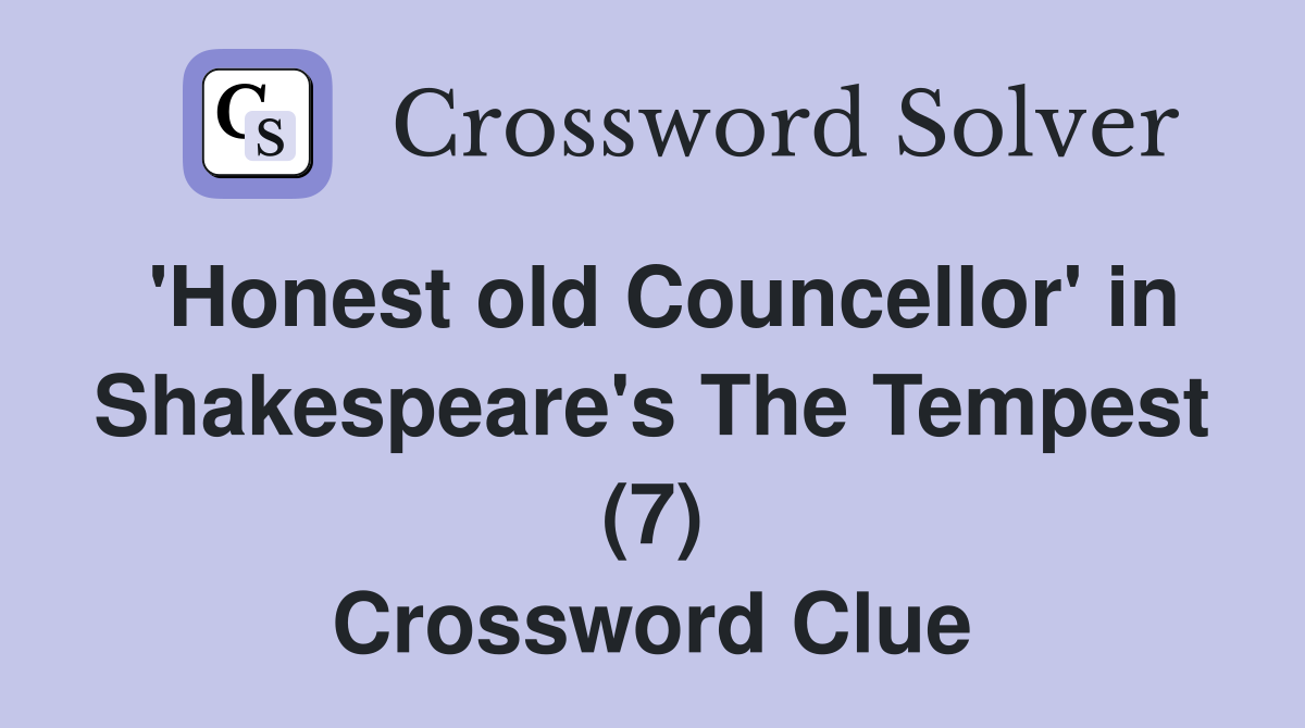 'Honest old Councellor' in Shakespeare's The Tempest (7) Crossword Clue