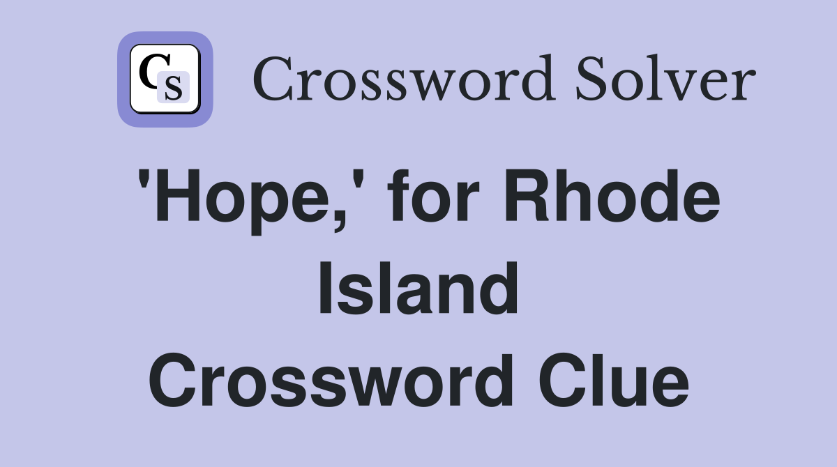 'Hope,' for Rhode Island Crossword Clue