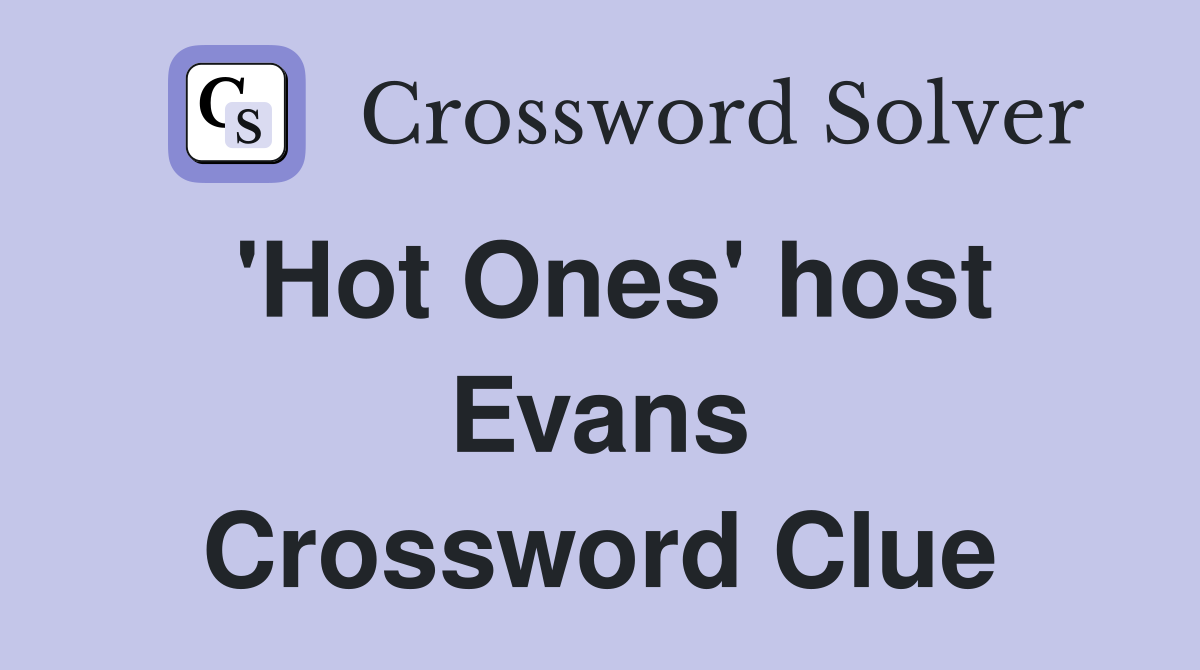 'Hot Ones' host Evans Crossword Clue