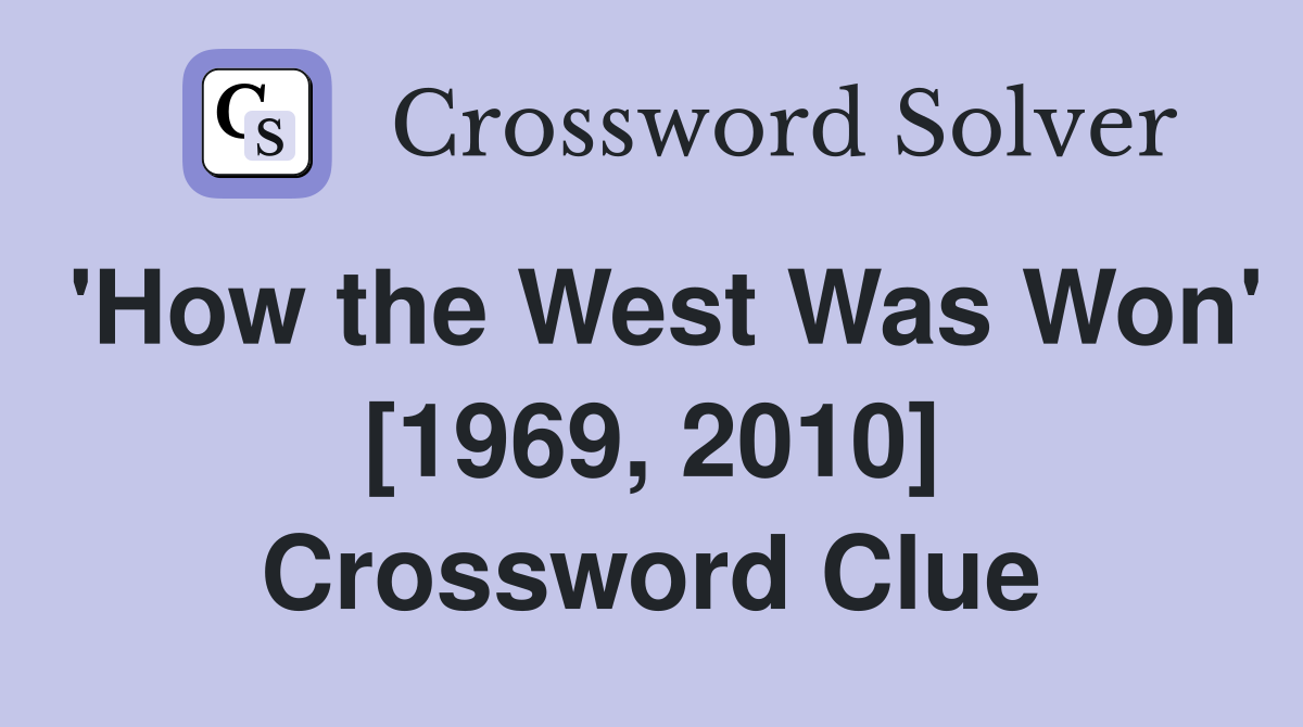 'How the West Was Won' [1969, 2010] Crossword Clue