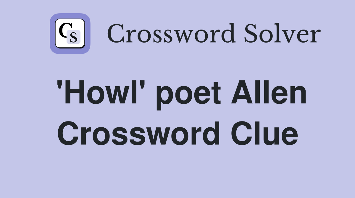 'Howl' poet Allen Crossword Clue
