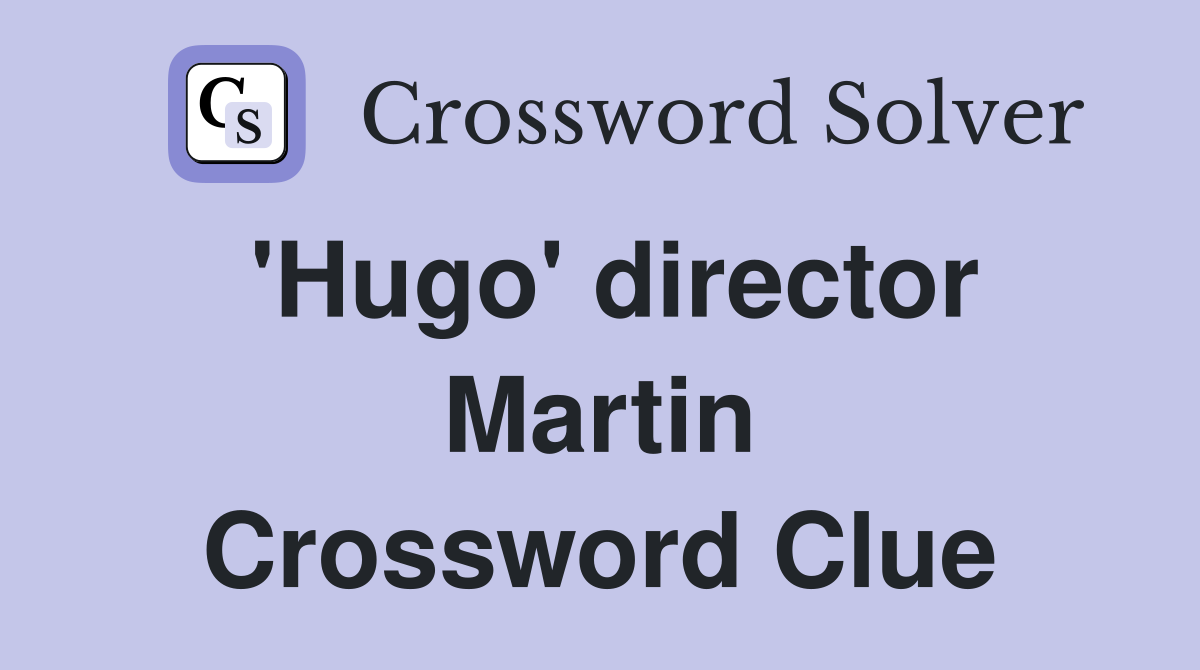 'Hugo' director Martin Crossword Clue