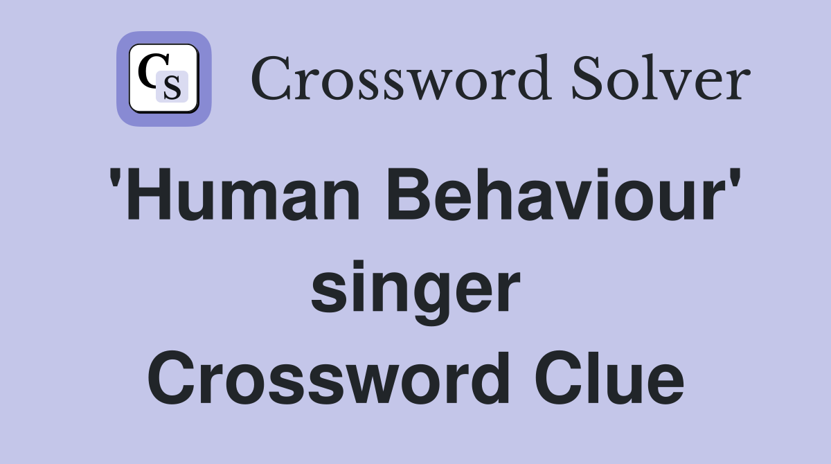 'Human Behaviour' singer Crossword Clue