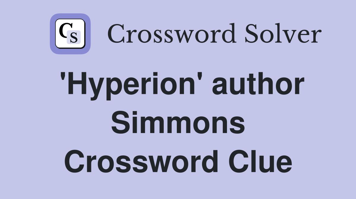 'Hyperion' author Simmons Crossword Clue