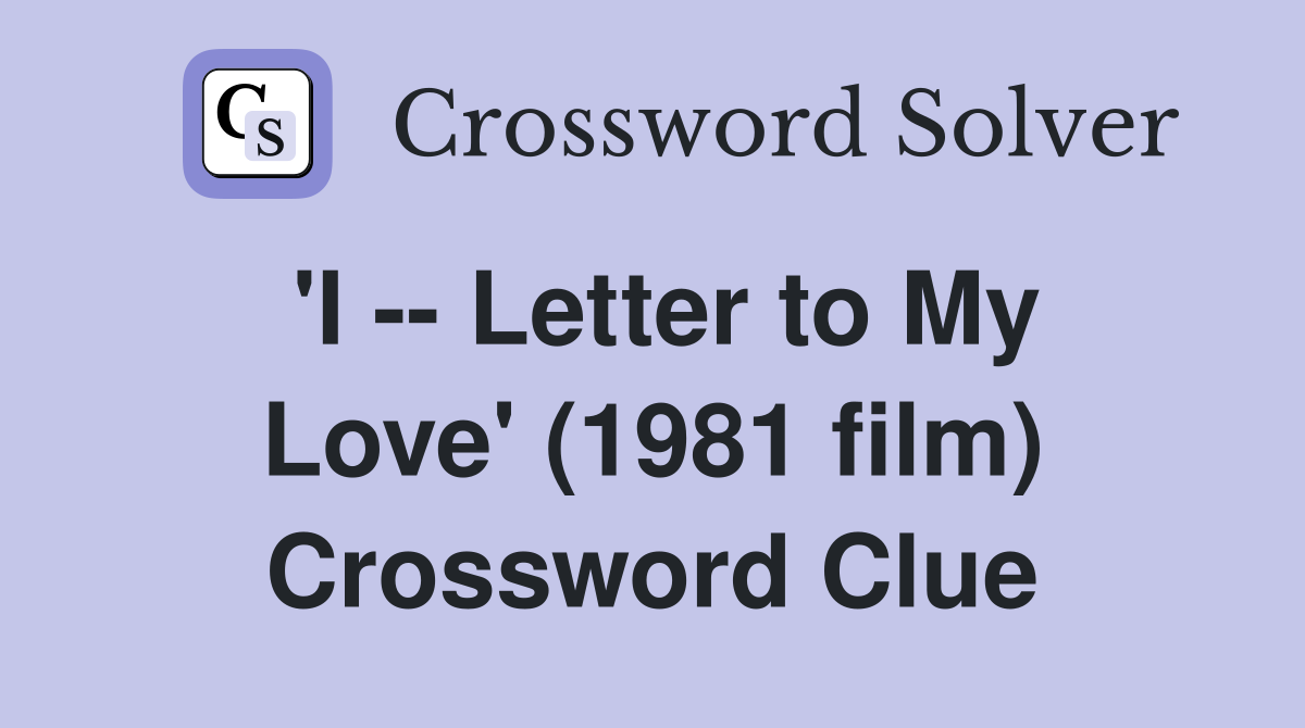 'I -- Letter to My Love' (1981 film) Crossword Clue
