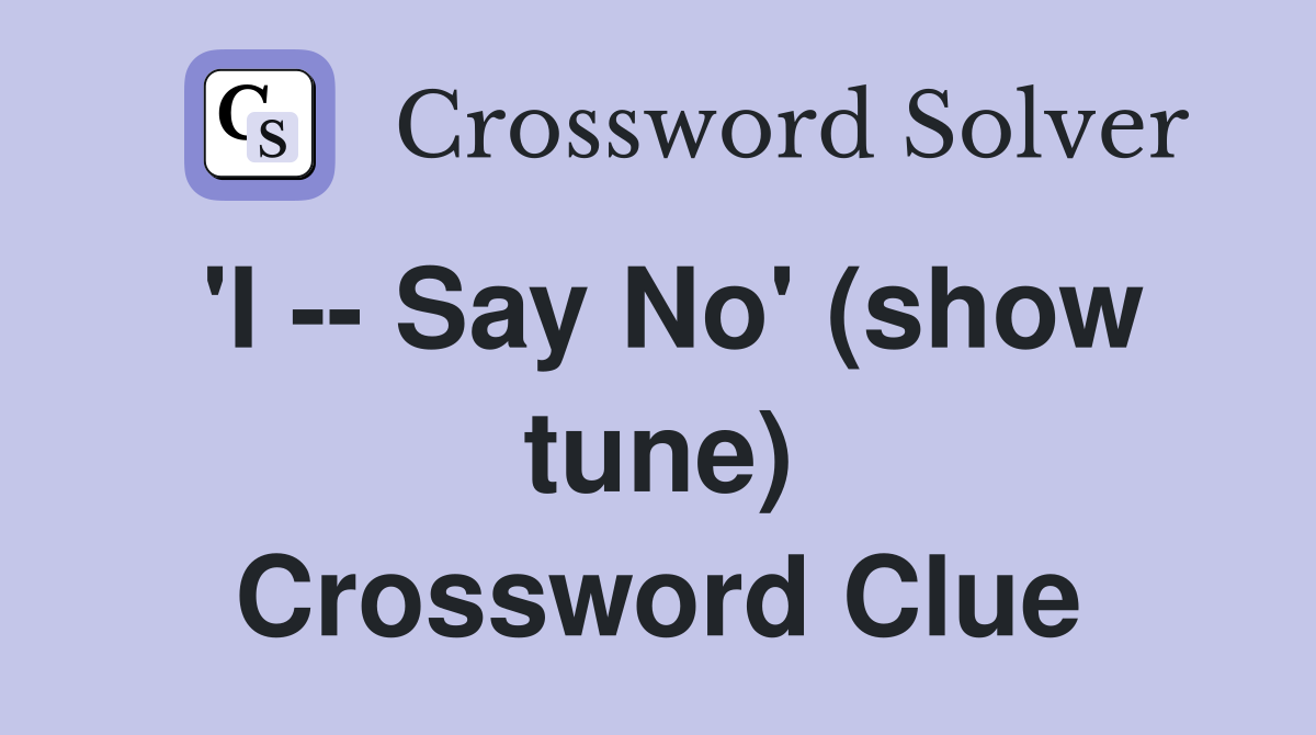 'I -- Say No' (show tune) Crossword Clue