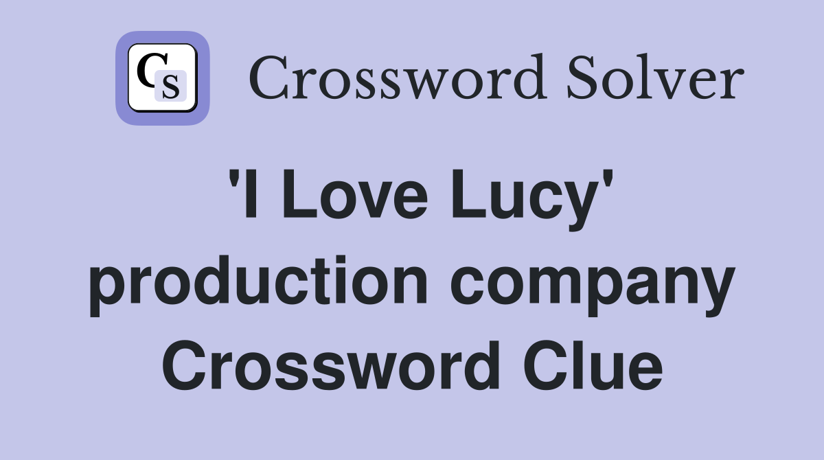 'I Love Lucy' production company Crossword Clue