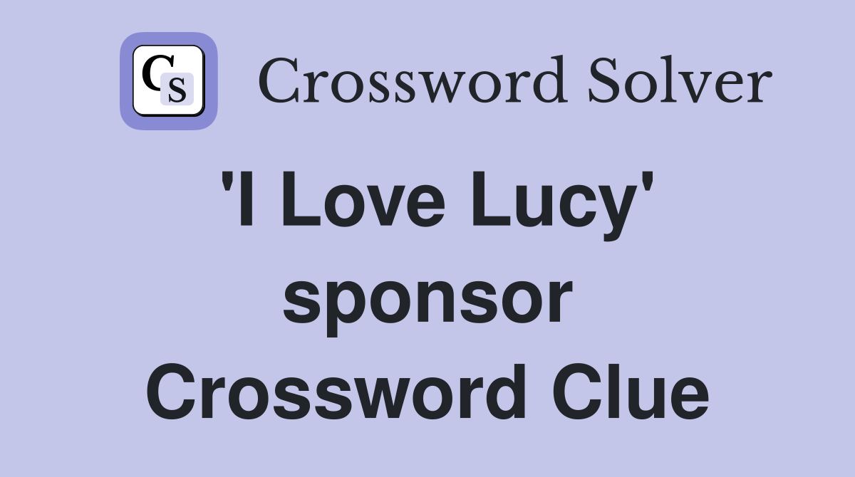 'I Love Lucy' sponsor Crossword Clue