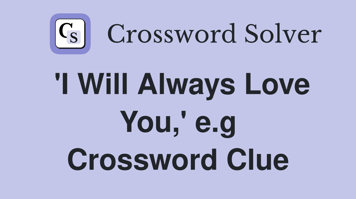 'I Will Always Love You,' e.g Crossword Clue