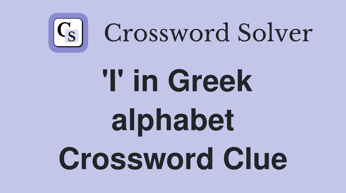 'I' in Greek alphabet Crossword Clue