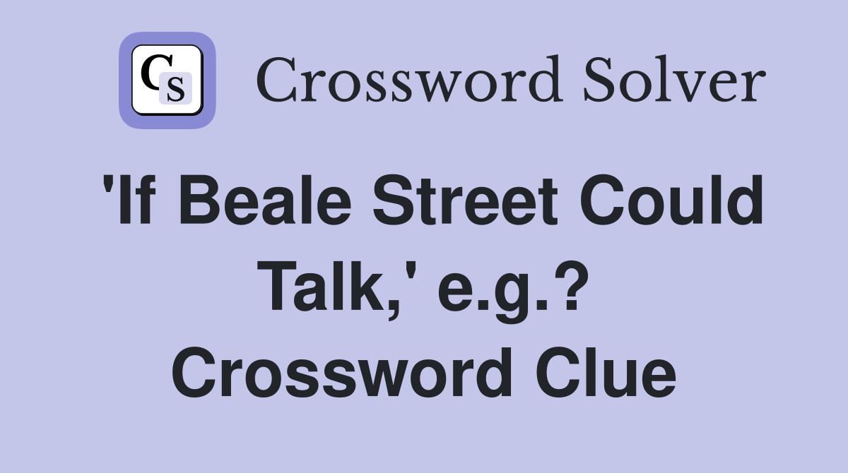 'If Beale Street Could Talk,' e.g.? Crossword Clue