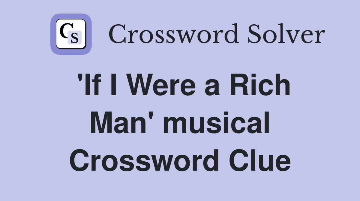 'If I Were a Rich Man' musical Crossword Clue