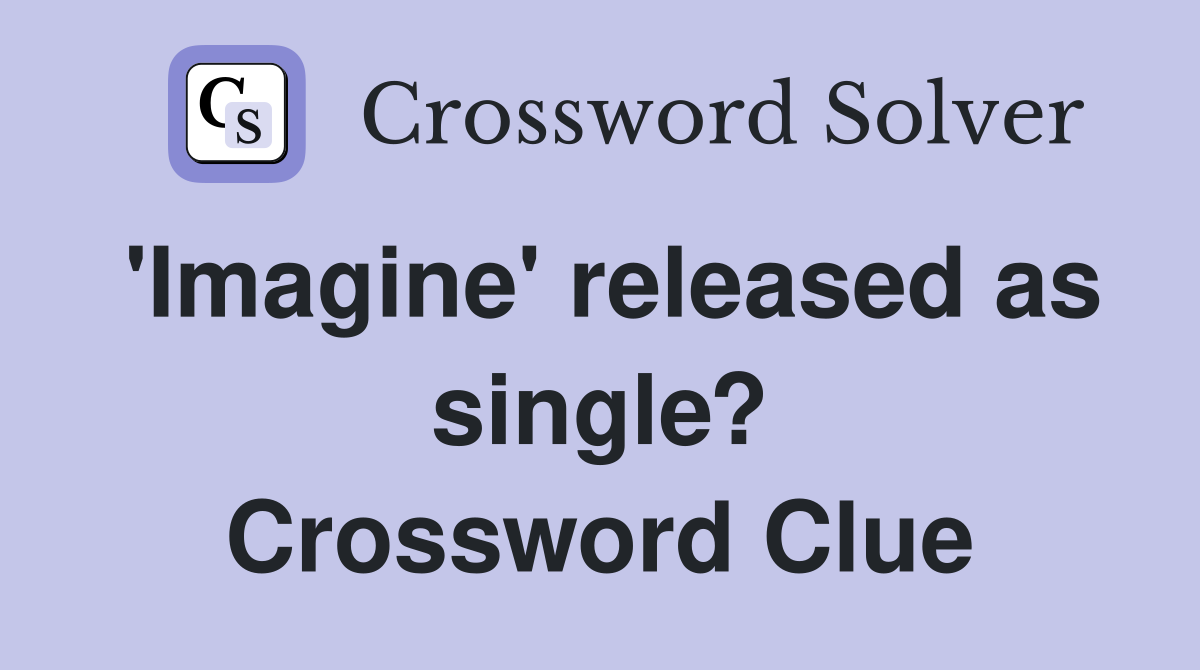 'Imagine' released as single? Crossword Clue