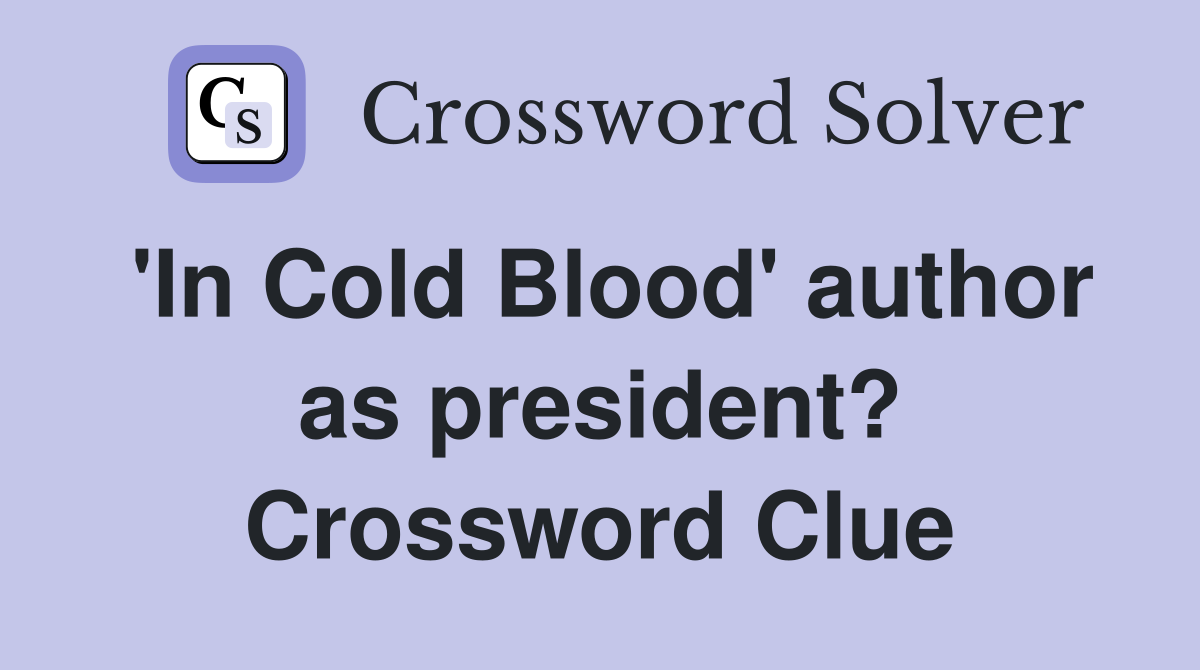 'In Cold Blood' author as president? Crossword Clue