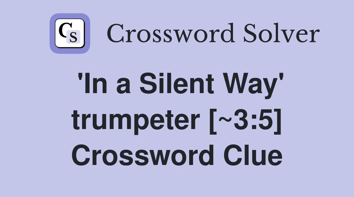 'In a Silent Way' trumpeter [~3:5] Crossword Clue