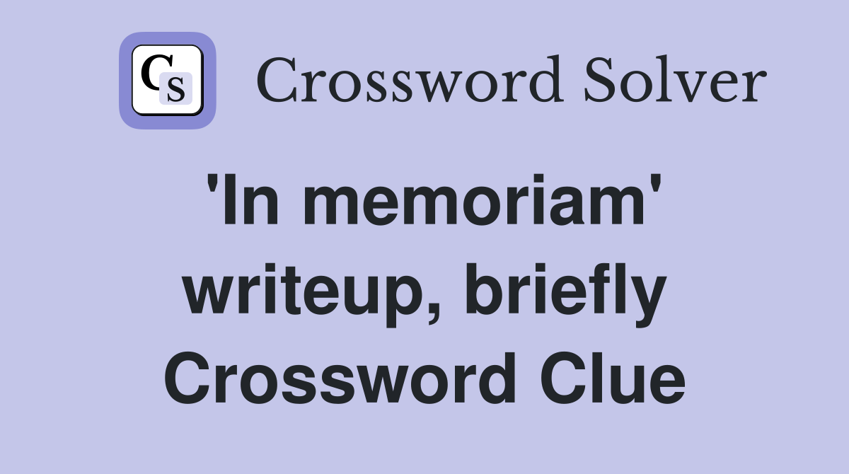 'In memoriam' writeup, briefly Crossword Clue
