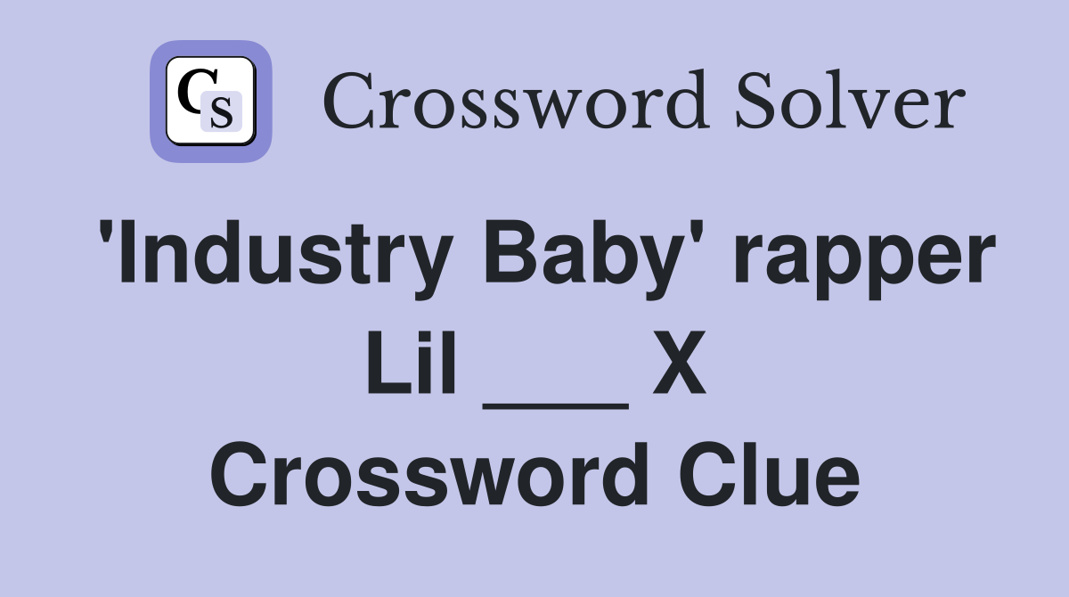 'Industry Baby' rapper Lil ___ X Crossword Clue
