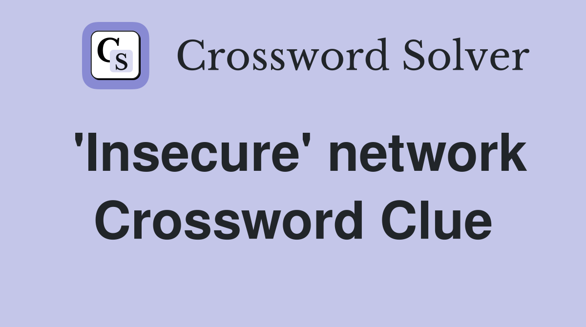 'Insecure' network Crossword Clue