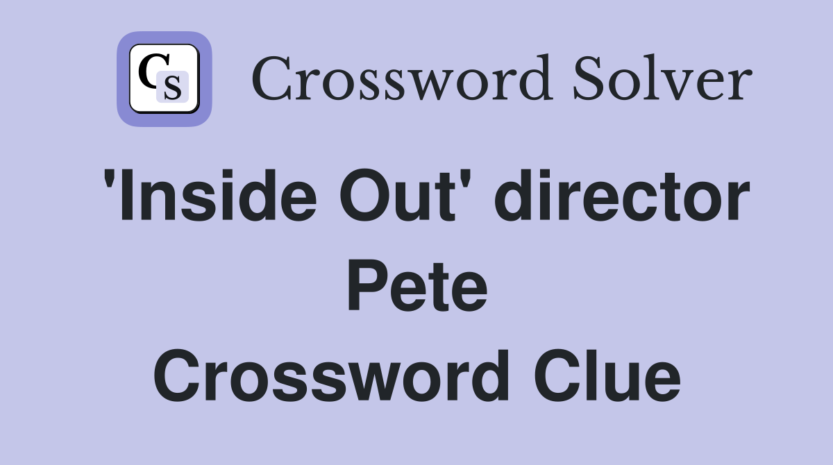 'Inside Out' director Pete Crossword Clue