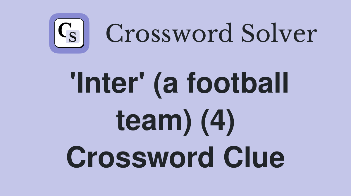 'Inter' (a football team) (4) Crossword Clue