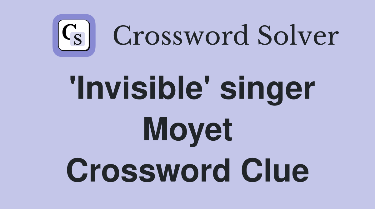 'Invisible' singer Moyet Crossword Clue