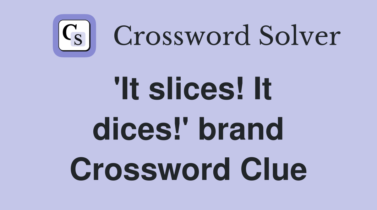 'It slices! It dices!' brand Crossword Clue