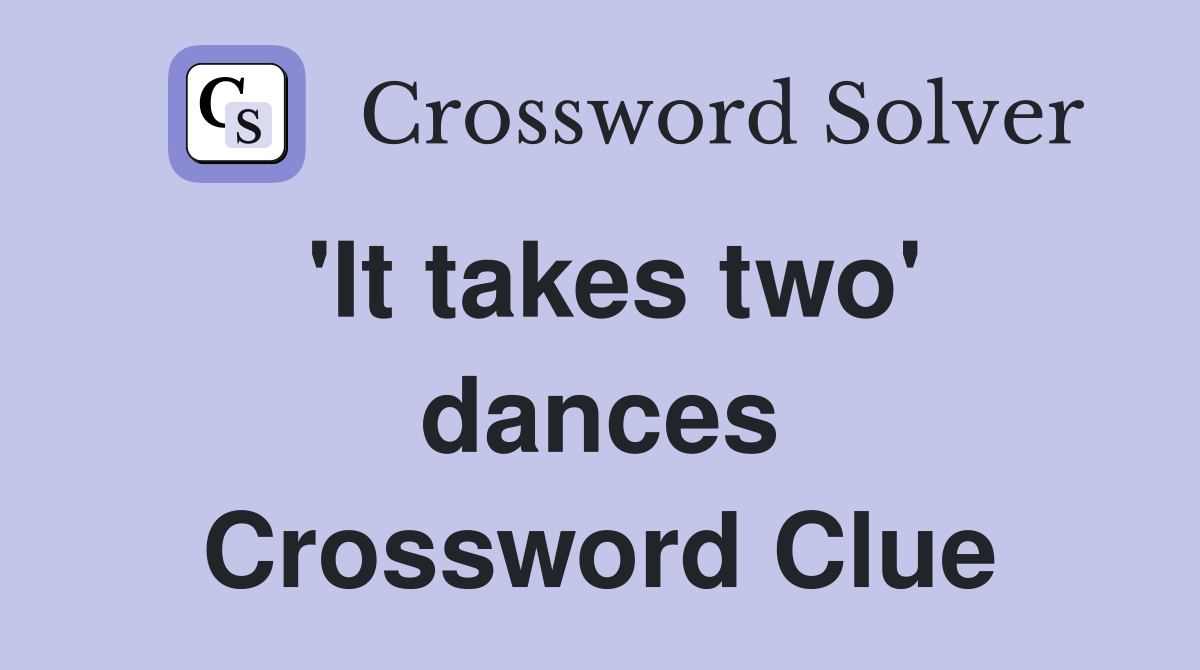 'It takes two' dances Crossword Clue