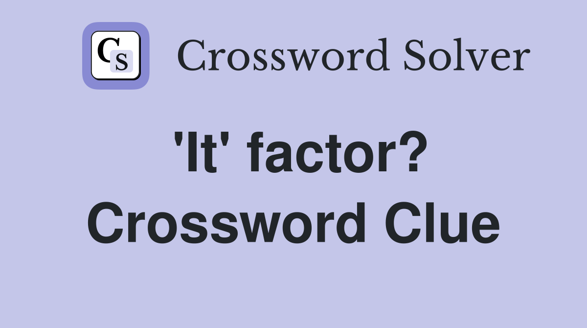 'It' factor? Crossword Clue