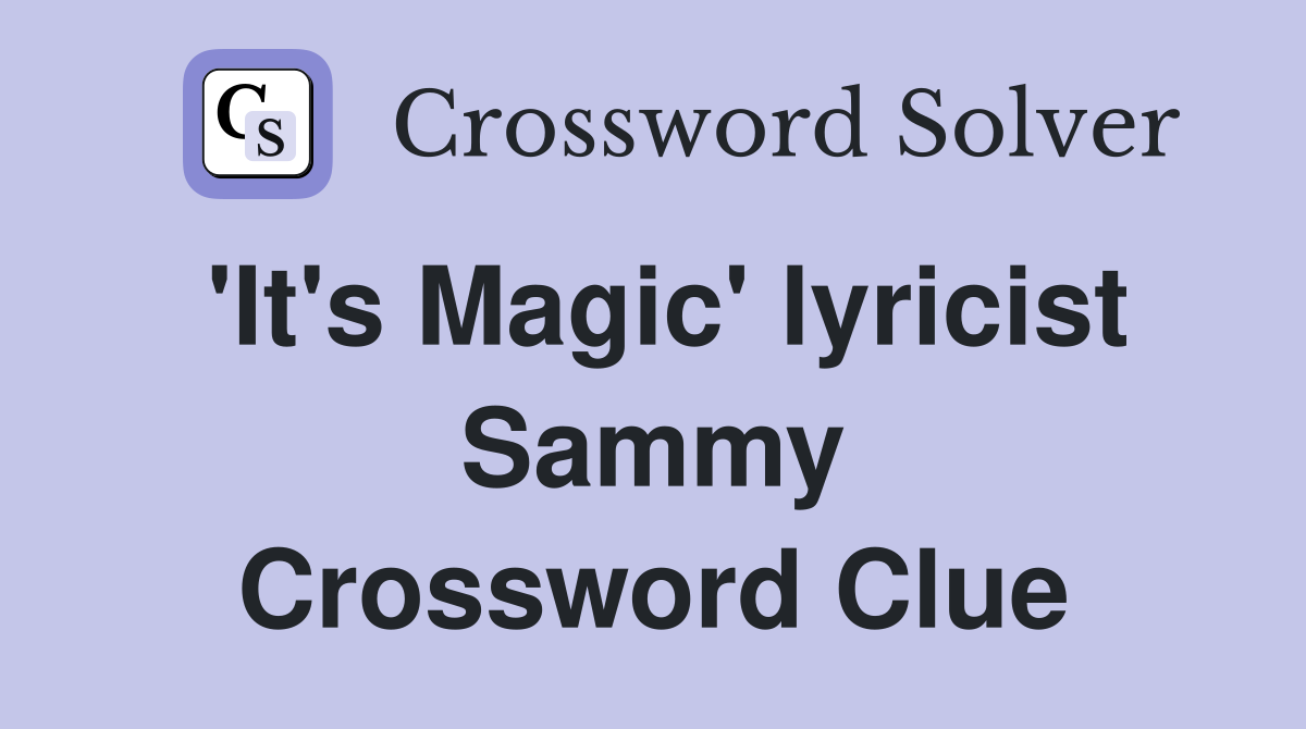 'It's Magic' lyricist Sammy Crossword Clue