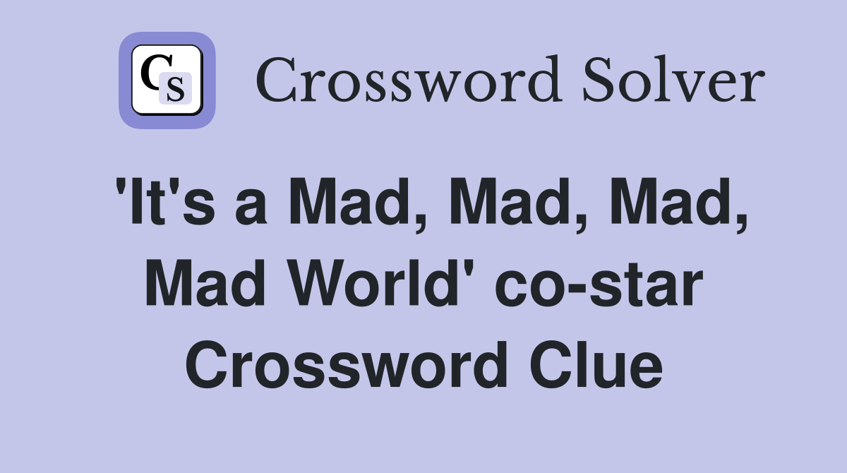 'It's a Mad, Mad, Mad, Mad World' co-star Crossword Clue