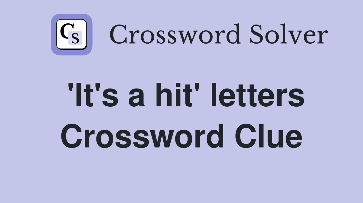 'It's a hit' letters Crossword Clue
