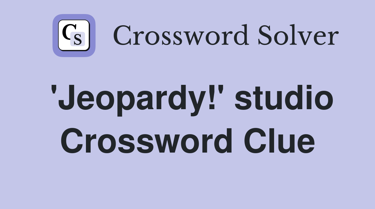 'Jeopardy!' studio Crossword Clue