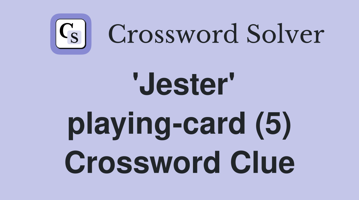 'Jester' playing-card (5) Crossword Clue