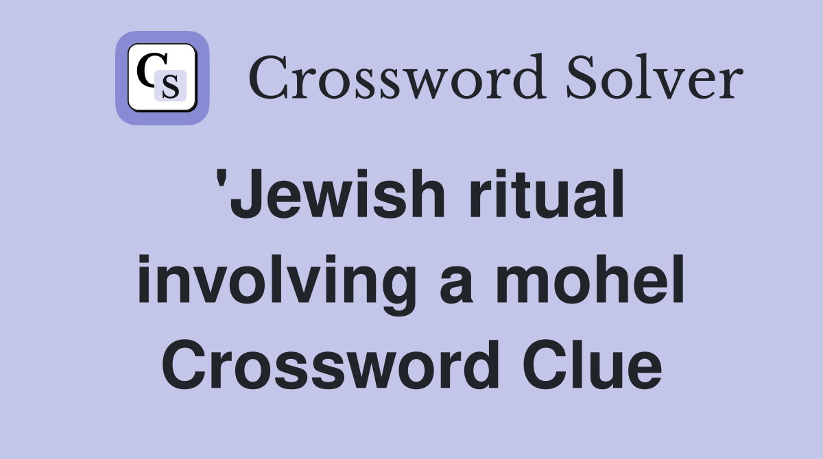 'Jewish ritual involving a mohel Crossword Clue