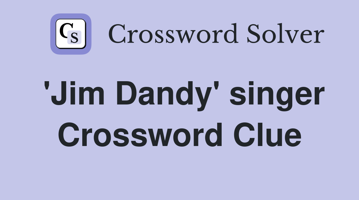 'Jim Dandy' singer Crossword Clue
