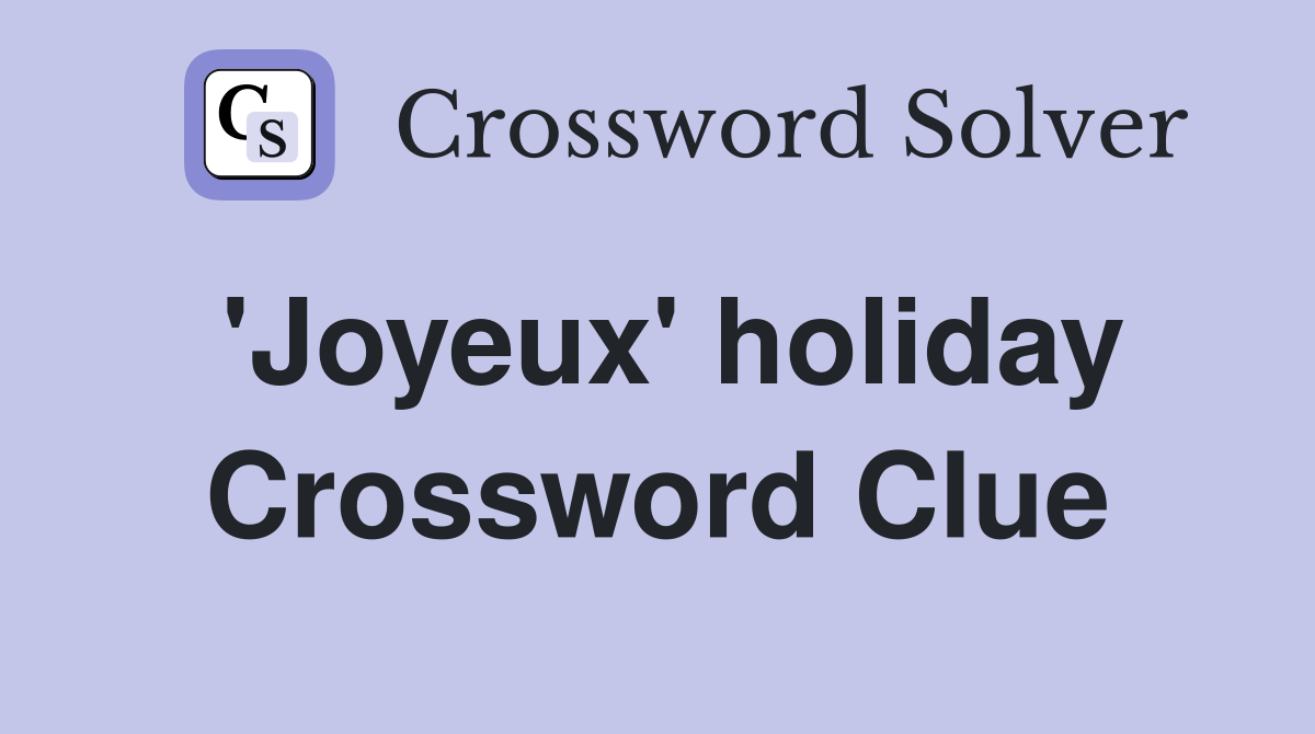 'Joyeux' holiday Crossword Clue