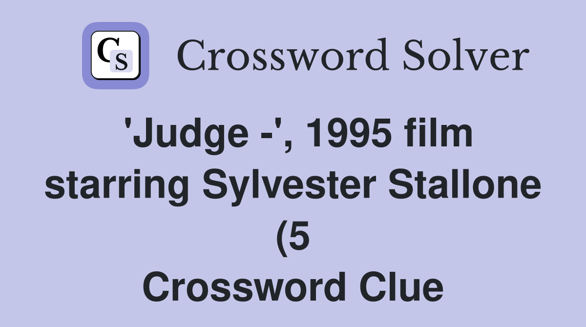 #39 Judge #39 1995 film starring Sylvester Stallone (5) Crossword Clue #39 Judge #39 1995 film starring Sylvester Stallone (5) Crossword Clue