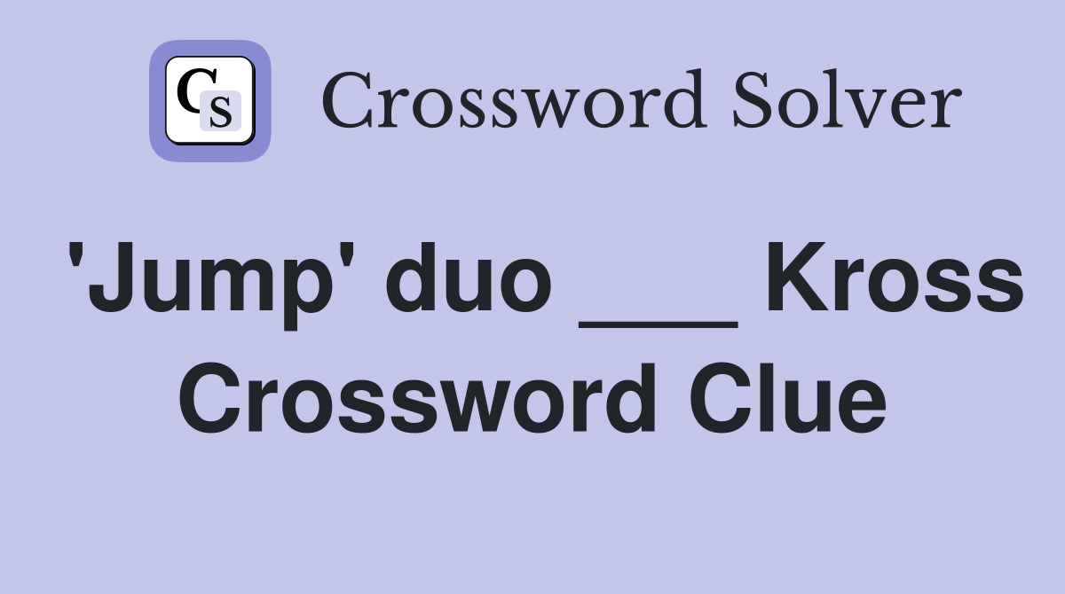 'Jump' duo ___ Kross Crossword Clue