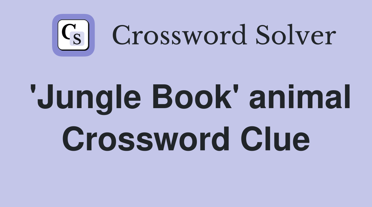 'Jungle Book' animal Crossword Clue