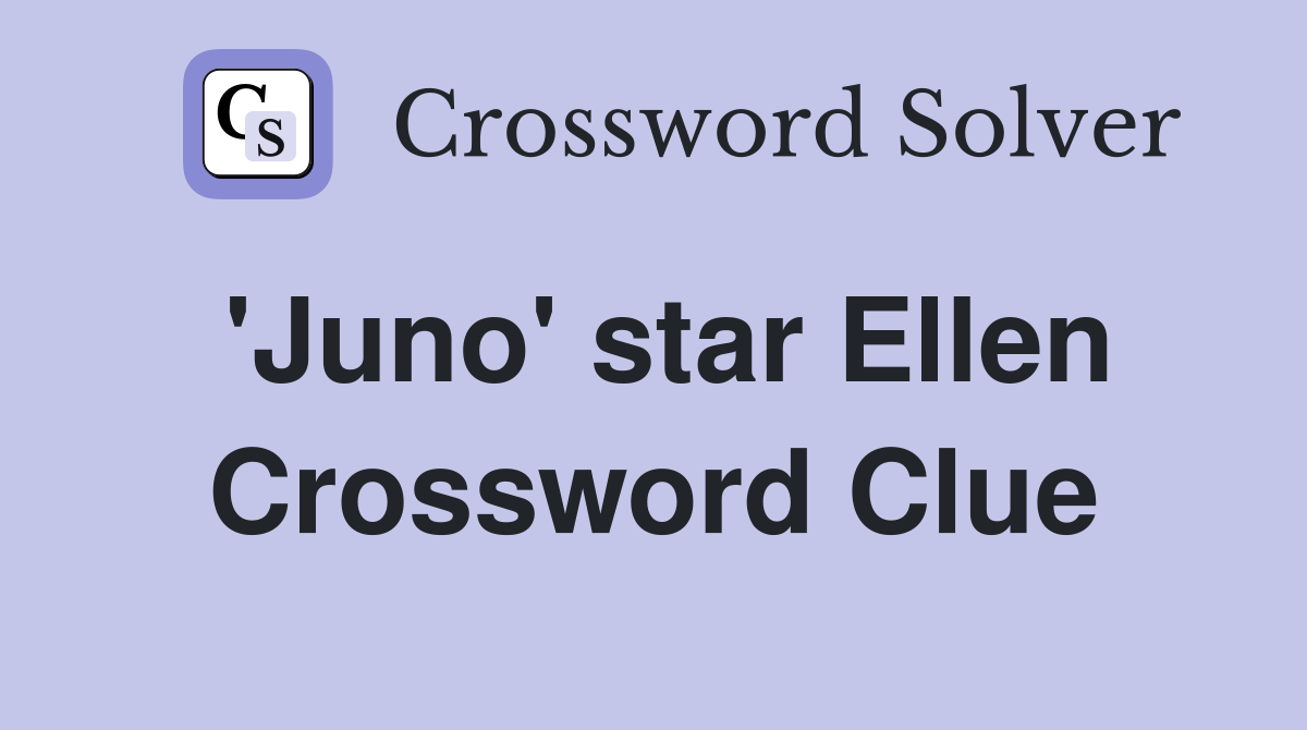'Juno' star Ellen Crossword Clue