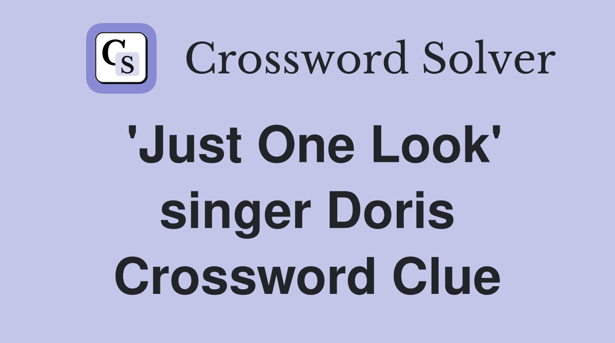 'Just One Look' singer Doris Crossword Clue