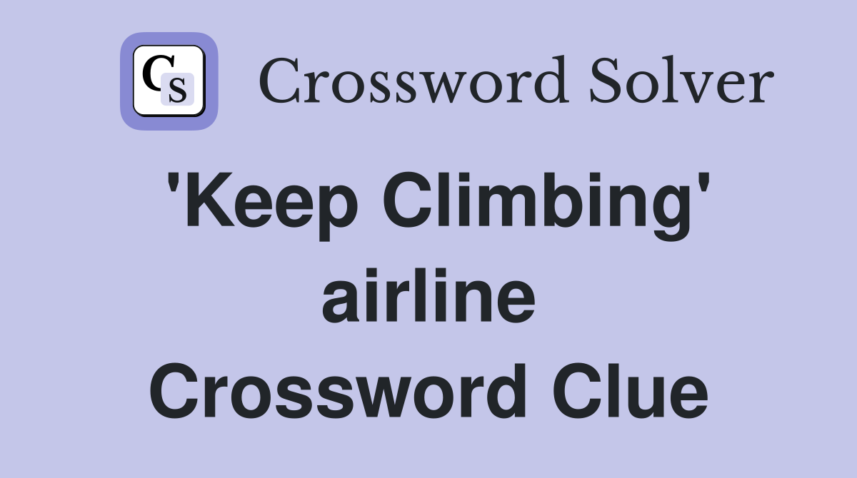 'Keep Climbing' airline Crossword Clue