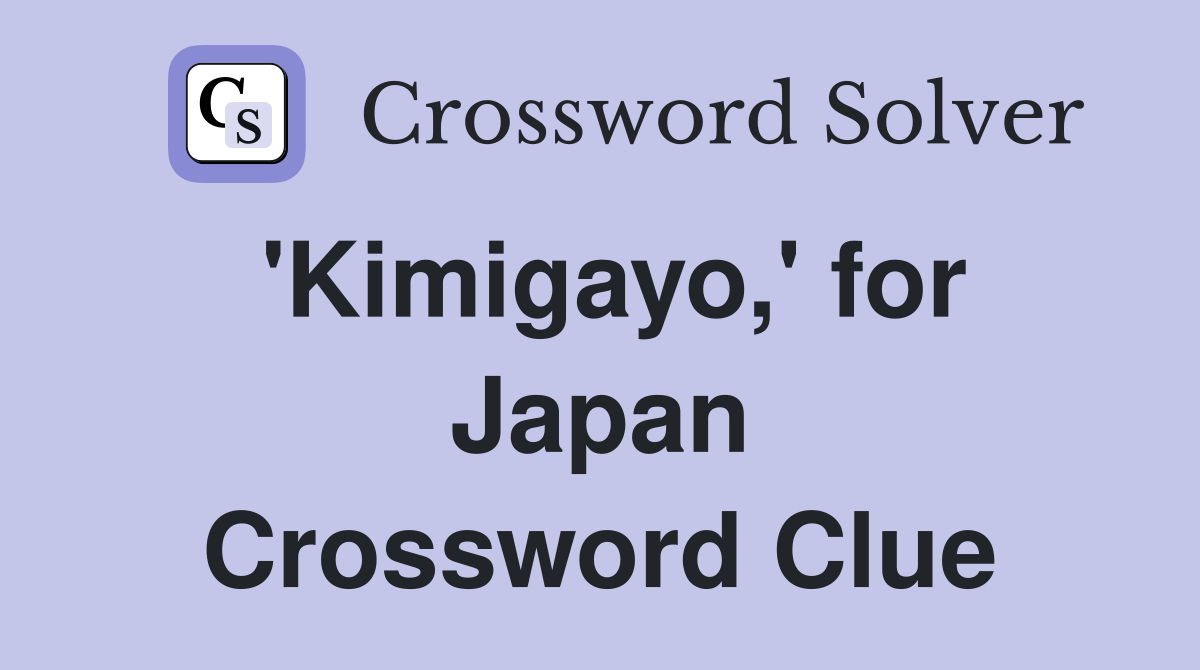 'Kimigayo,' for Japan Crossword Clue