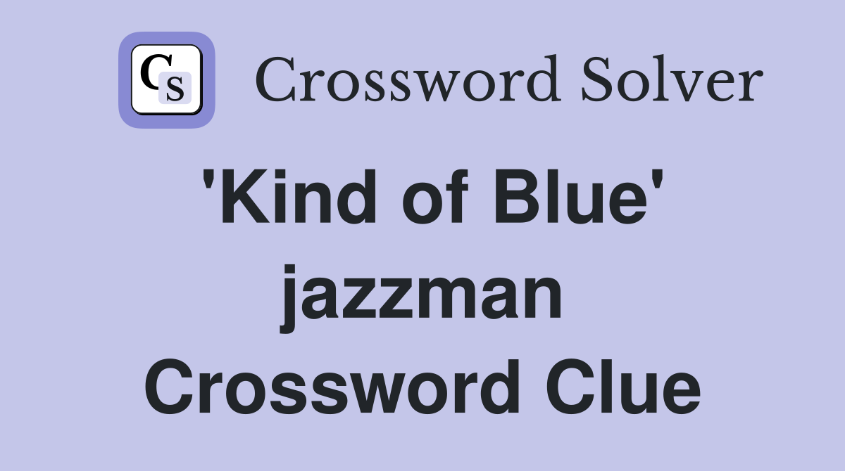 'Kind of Blue' jazzman Crossword Clue
